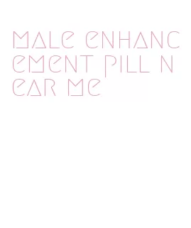 male enhancement pill near me