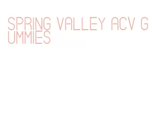 spring valley acv gummies