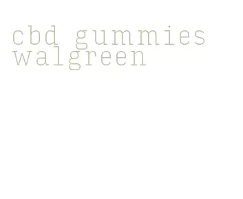 cbd gummies walgreen