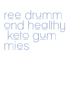 ree drummond healthy keto gummies