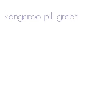 kangaroo pill green