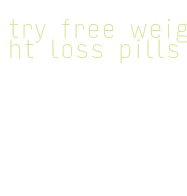 try free weight loss pills