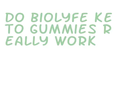 do biolyfe keto gummies really work