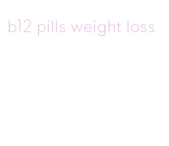 b12 pills weight loss