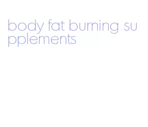 body fat burning supplements