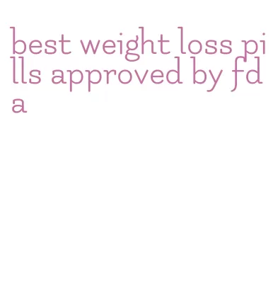 best weight loss pills approved by fda