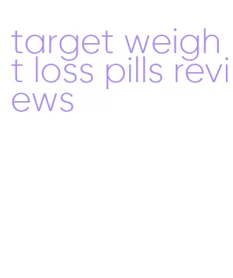 target weight loss pills reviews