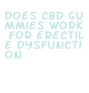 does cbd gummies work for erectile dysfunction