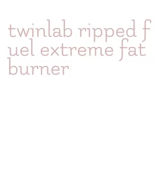 twinlab ripped fuel extreme fat burner