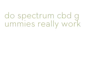 do spectrum cbd gummies really work