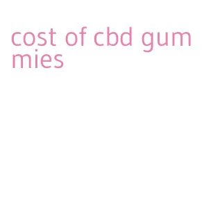 cost of cbd gummies