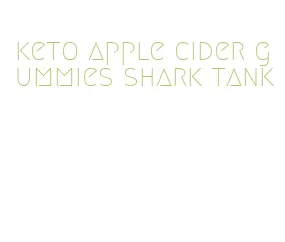 keto apple cider gummies shark tank