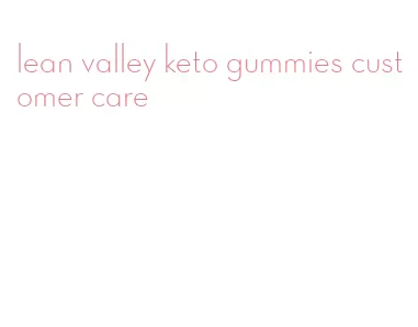 lean valley keto gummies customer care