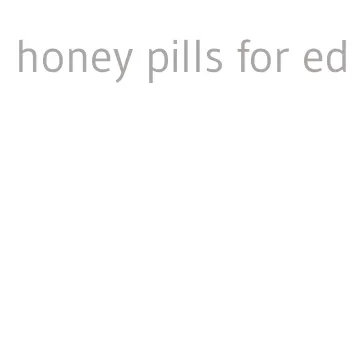 honey pills for ed