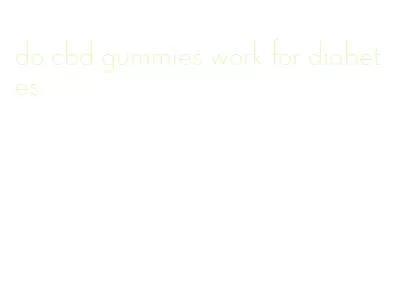 do cbd gummies work for diabetes