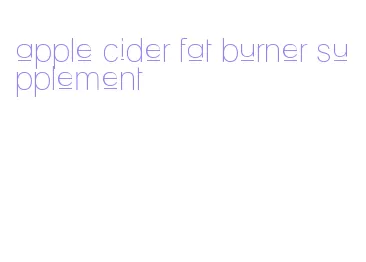 apple cider fat burner supplement