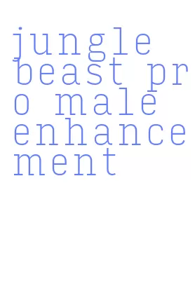 jungle beast pro male enhancement