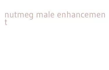 nutmeg male enhancement