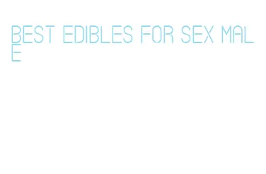 best edibles for sex male