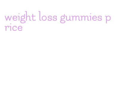 weight loss gummies price