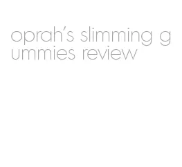 oprah's slimming gummies review