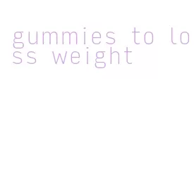 gummies to loss weight