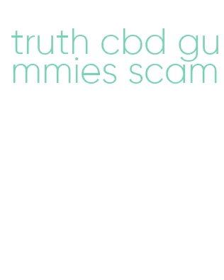 truth cbd gummies scam