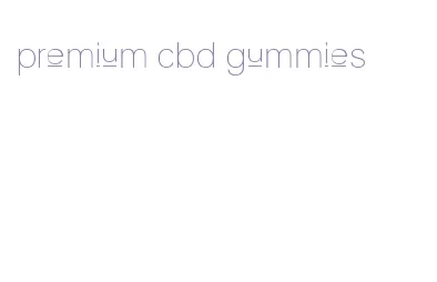 premium cbd gummies