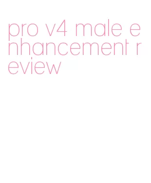 pro v4 male enhancement review