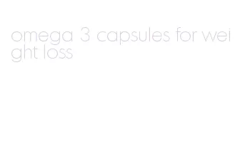 omega 3 capsules for weight loss