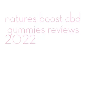 natures boost cbd gummies reviews 2022