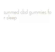 sunmed cbd gummies for sleep