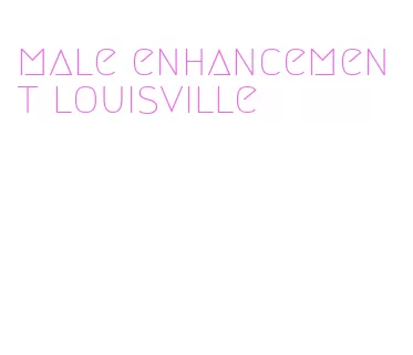 male enhancement louisville