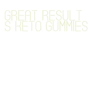 great results keto gummies