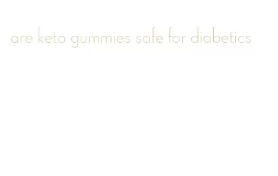 are keto gummies safe for diabetics