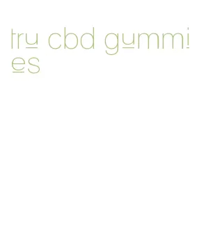 tru cbd gummies