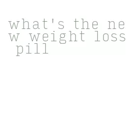 what's the new weight loss pill