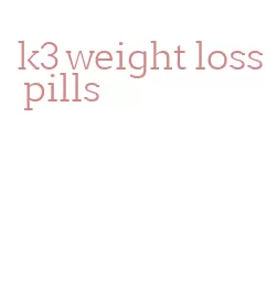 k3 weight loss pills