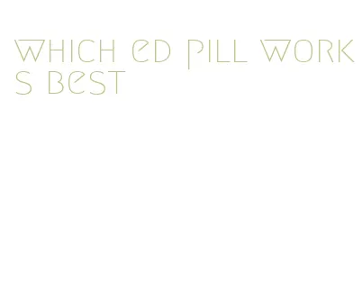 which ed pill works best