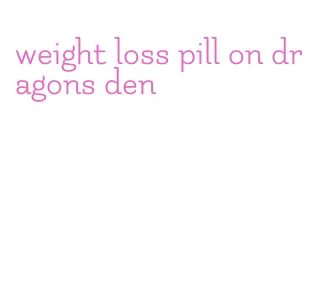 weight loss pill on dragons den