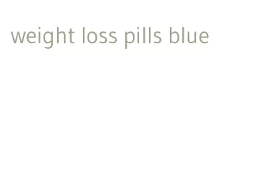 weight loss pills blue