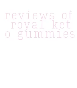 reviews of royal keto gummies