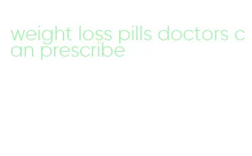 weight loss pills doctors can prescribe