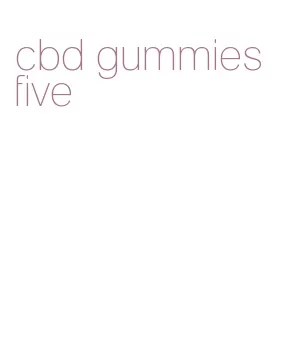 cbd gummies five