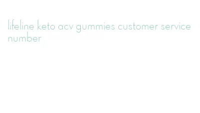 lifeline keto acv gummies customer service number