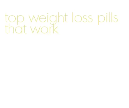 top weight loss pills that work