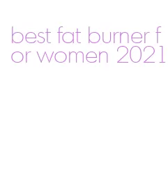 best fat burner for women 2021