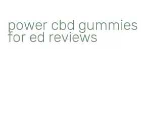 power cbd gummies for ed reviews