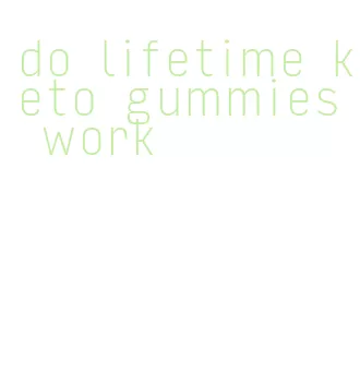 do lifetime keto gummies work