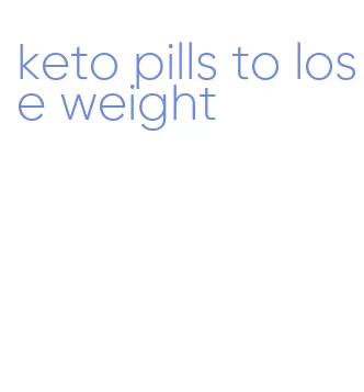 keto pills to lose weight